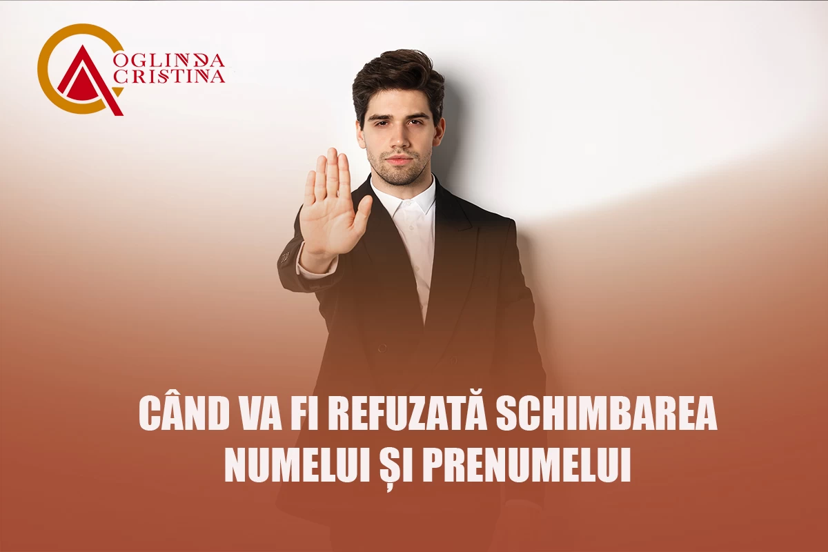 Când va fi refuzată schimbarea numelui și prenumelui?